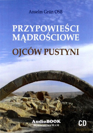 Przypowieści Mądrościowe Ojców Pustyni - Anselm Grün OSB [CD]