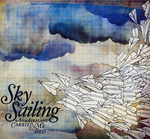 Sky Sailing: An Airplane Carried Me to Bed [CD]