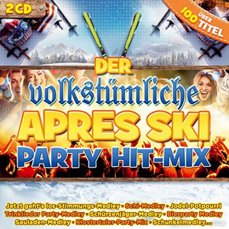 Der Volkstümliche Apres Ski Party Hit-Mix; Feiern ohne Ende; Party; Stimmung [2CD]