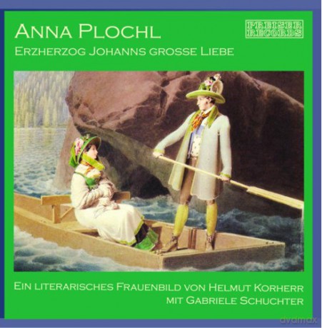 Gabriele Schuchter: Anna Plochl - Erzherzog Johanns grosse Liebe [CD]
