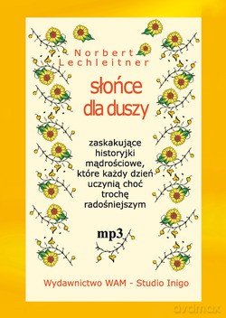 Słońce Dla Duszy. Zaskakujące historyjki mądrościowe, które każdy dzień uczynią choć trochę radośniejszym [CD]