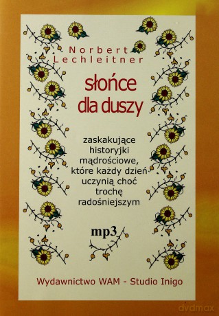 Słońce Dla Duszy. Zaskakujące historyjki mądrościowe, które każdy dzień uczynią choć trochę radośniejszym [CD]