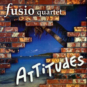 The Fusio Quartet: Attitudes [CD]