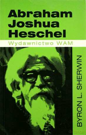 Abraham Joshua Heschel - Byron L. Sherwin [KSIĄŻKA]