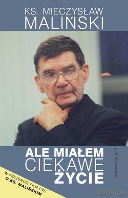 Ale Miałem Ciekawe Życie - ks. Mieczysław Maliński [KSIĄŻKA]+[DVD]