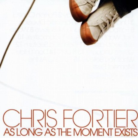 Chris Fortier: As Long as the Moment Exists [CD]