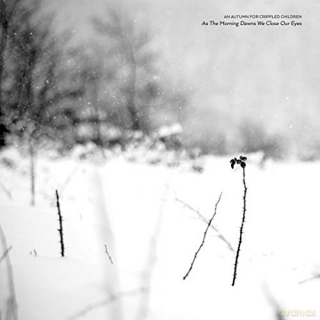 An Autumn for Crippled Children: As The Morning Dawns We Close Our Eyes [CD]