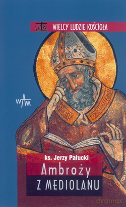 Ambroży Z Mediolanu - ks. Jerzy Pałucki [KSIĄŻKA]