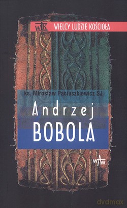 Andrzej Bobola - Mirosław Paciuszkiewicz SJ [KSIĄŻKA]