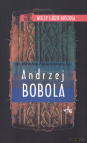 Andrzej Bobola - Mirosław Paciuszkiewicz SJ [KSIĄŻKA]