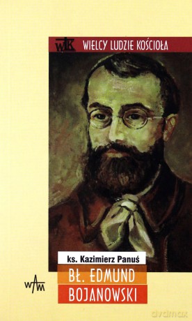 Bł. Edmund Bojanowski - ks. Kazimierz Panuś [KSIĄŻKA]