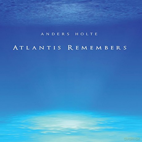 Anders Holte: Atlantis Remembers [CD]