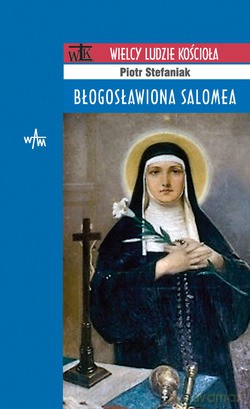 Błogosławiona Salomea - Piotr Stefaniak [KSIĄŻKA]
