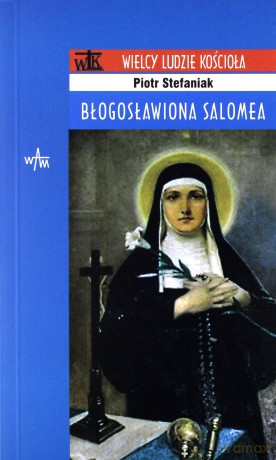 Błogosławiona Salomea - Piotr Stefaniak [KSIĄŻKA]