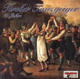 Tiroler Tanzgeiger: 10 Jahre [CD]
