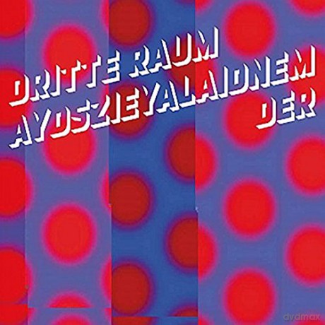 der Dritte Raum: Aydszieyalaidnem [CD]