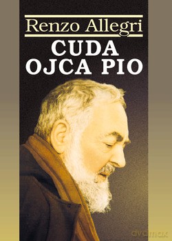 Cuda Ojca Pio - Renzo Allegri [KSIĄŻKA]