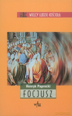 Focjusz - ks. Henryk Paprocki [KSIĄŻKA]