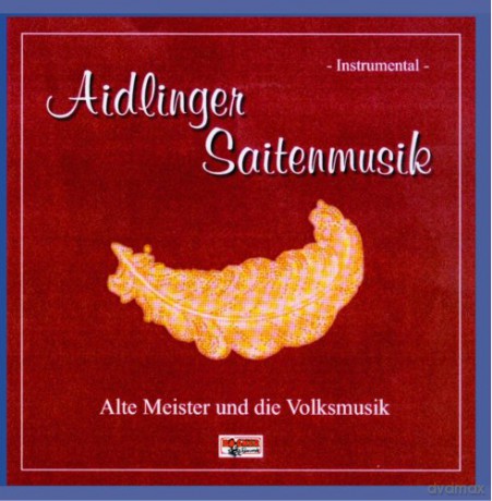 Aidlinger Saitenmusik: Alte Meister und die Volksmusik [CD]