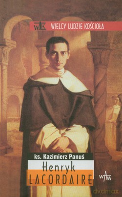 Henryk Lacordaire - ks. Kazimierz Panuś [KSIĄŻKA]