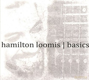 Hamilton Loomis: Basics [CD]
