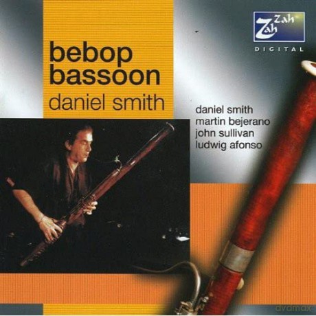 Martin Bejerano, J.Sullivan, l.Afonso Daniel Smith: Bebop Bassoon [CD]