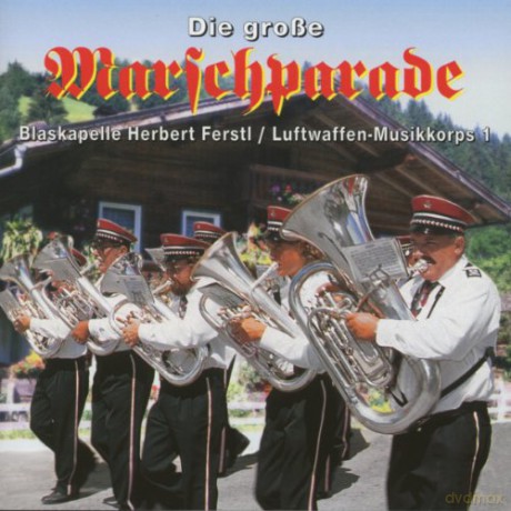 Herbert Blaskapelle Ferstl: Die Grosse Marschparade [CD]