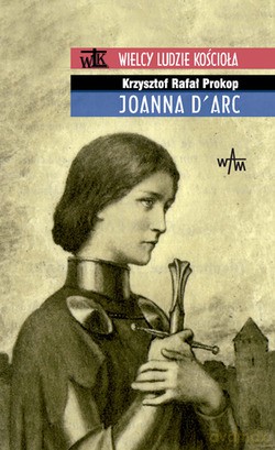 Joanna D`Arc - Krzysztof Rafał Prokop [KSIĄŻKA]