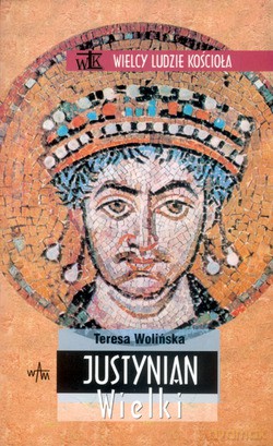Justynian Wielki - Teresa Wolińska [KSIĄŻKA]