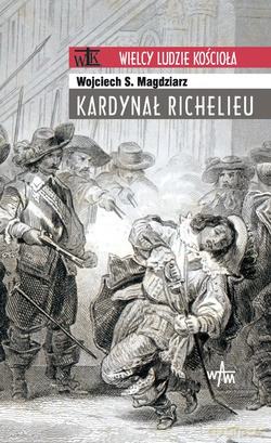Kardynał Richelieu - Wojciech S. Magdziarz [KSIĄŻKA]