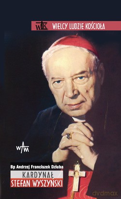 Kardynał Stefan Wyszyński - bp Andrzej Franciszek Dziuba [KSIĄŻKA]