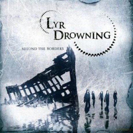 Lyr Drowning: Beyond the Borders [CD]