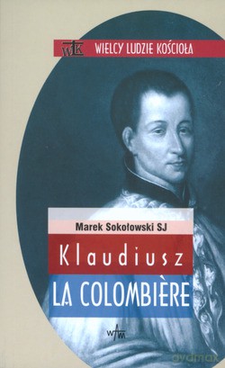 Klaudiusz La Colombiere - Marek Sokołowski SJ [KSIĄŻKA]