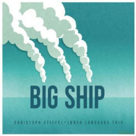 Christoph Stiefel Inner Language Trio: Big Ship [CD]
