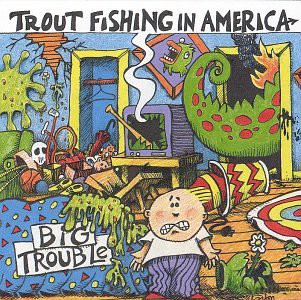Trout Fishing in America: Big Trouble [CD]