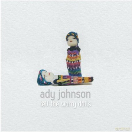 Ady Johnson: Tell the Worry Dolls [CD]