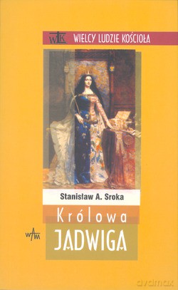 Królowa Jadwiga - Stanisław A. Sroka [KSIĄŻKA]