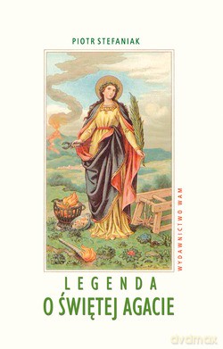 Legenda O Świętej Agacie [KSIĄŻKA]