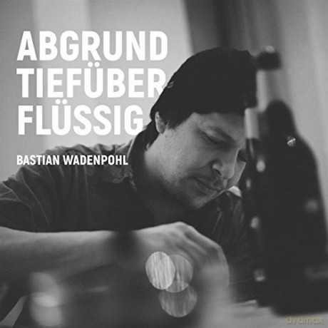 Bastian Wadenpohl: Abgrundtiefüberflüssig [CD]