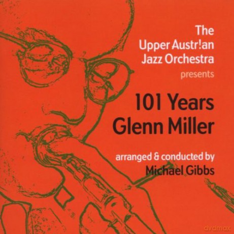 Upper Austrian Jazz Orchestra: 101 Years Glenn Miller [CD]