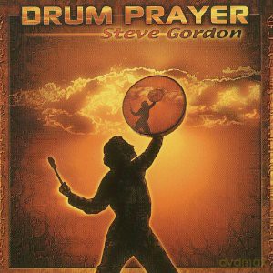 Steve Gordon: Drum Prayer [CD]