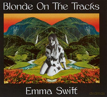 Emma Swift: Blonde On The Tracks [CD]