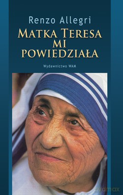 Matka Teresa Mi Powiedziała - Renzo Allegri [KSIĄŻKA]
