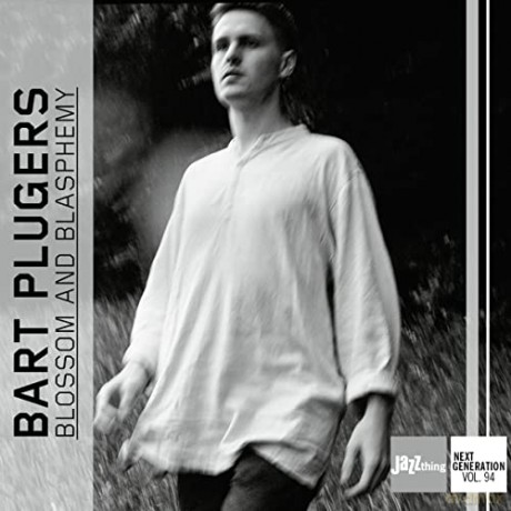 Bart Plugers: Blossom and Blasphemy-Jazz Thing Next Generation [CD]
