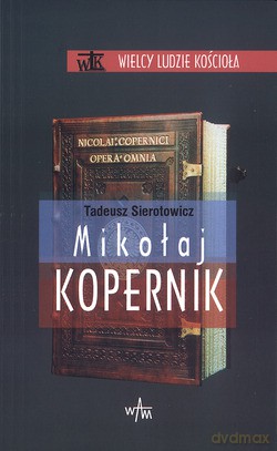 Mikołaj Kopernik - Tadeusz Sierotowicz [KSIĄŻKA]