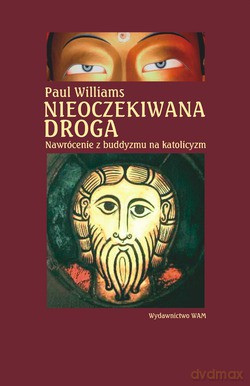 Nieoczekiwana Droga. Nawrócenie z buddyzmu na katolicyzm [KSIĄŻKA]