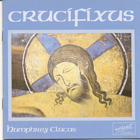 Crucifixus: Clucas: Choral Music [CD]