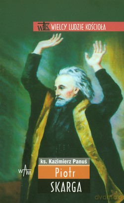 Piotr Skarga (2006) - ks. Kazimierz Panuś [KSIĄŻKA]
