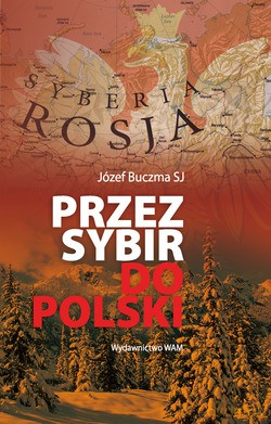 Przez Sybir Do Polski - Józef Buczma SJ [KSIĄŻKA]