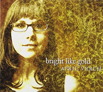 April Verch: Bright Like Gold [CD]